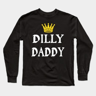 Dilly Daddy Funny Fathers Day Gift For Dad Long Sleeve T-Shirt